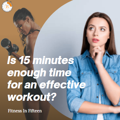 Is 15 minutes enough time for an effective workout?